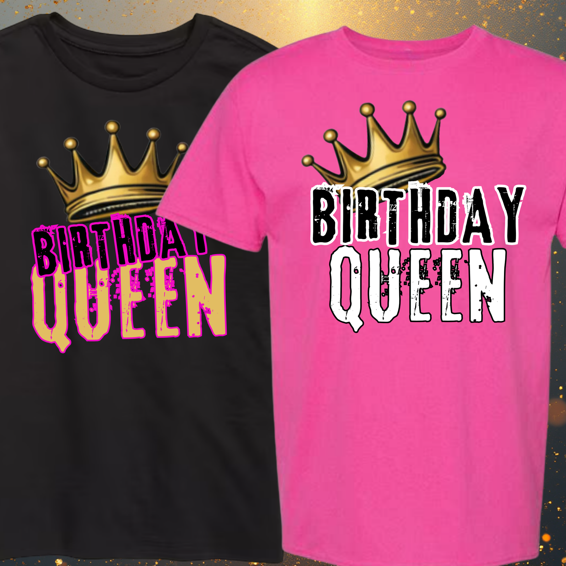 Black and pink t-shirts with 'Birthday Queen' text and crown graphics on a gold glittery background.